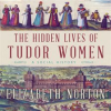 The_Hidden_Lives_of_Tudor_Women