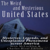 Weird_and_Mysterious_United_States__Mysteries__Legends__and_Unexplained_Phenomena_Across_America