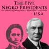 The_Five_Negro_Presidents__According_to_what_White_People_Said_They_Were