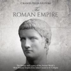 Roman_Empire__The_History_and_Legacy_of_the_Ancient_World_s_Most_Famous_Empire_From_Julius_Caesar