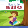 How_To_Be_The_Best_Mom