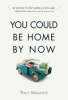 You_could_be_home_by_now