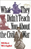 What_they_didn_t_teach_you_about_the_Civil_War