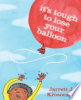 It_s_tough_to_lose_your_balloon