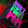 Don_t_Stop_That_Funky_Pop