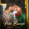 Pehli_Baarish_-_Love_Songs