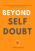 Beyond_Self-Doubt__Discover_Your_Strengths__Embrace_Your_Flaws__and_Unleash_Your_True_Potential