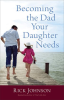Becoming_the_Dad_Your_Daughter_Needs