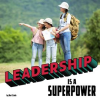Leadership_Is_a_Superpower
