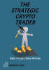 The_Strategic_Crypto_Trader__Easy_Crypto_Easy_Money
