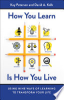 How_You_Learn_Is_How_You_Live