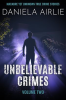 Unbelievable_Crimes_Volume_Two__Macabre_Yet_Unknown_True_Crime_Stories