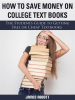How_to_Save_Money_on_College_Textbooks_The_Students_Guide_to_Getting_Free_or_Cheap_Textbooks