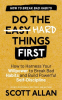 Do_the_Hard_Things_First__Breaking_Bad_Habits__How_to_Harness_Your_Willpower_to_Break_Bad_Habits