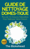 Guide_de_nettoyage_domestique_-_Plus_de_70_astuces_naturelles_pour_nettoyer_votre_maison