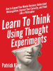 Learn_To_Think_Using_Thought_Experiments