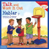 Talk_and_Work_It_Out___Hablar_y_resolver__Read_Along_or_Enhanced_eBook