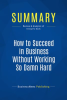 Summary__How_to_Succeed_in_Business_Without_Working_So_Damn_Hard