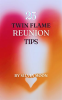 The_25_Insightful_Reunion_Tips__A_Quick_Guide_for_Twin_Flame_Newbies