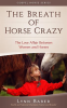 The_Breath_of_Horse_Crazy_-_The_Love_Affair_Between_Women_and_Horses