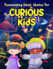 Fascinating_Short_Stories_for_Curious_Kids