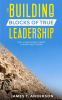 The_Building_Blocks_of_True_Leadership