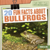 20_Fun_Facts_About_Bullfrogs