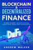 Blockchain___Decentralized_Finance__1_Guide_to_Invest_in_Blockchain_Technology__Cryptocurrencies