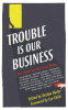 Trouble_Is_Our_Business