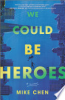 We_Could_Be_Heroes