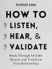 How_to_Listen__Hear__and_Validate