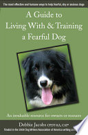 A_guide_to_living_with___training_a_fearful_dog