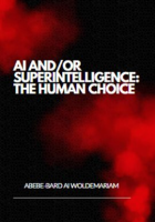 AI_and_or_Superintelligence__The_Human_Choice