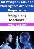 __thique_des_Machines___Un_Voyage_au_C__ur_de_l_Intelligence_Artificielle_Responsable