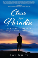Closer_to_Paradise___A_Mother_s_Journey_Through_Crisis_and_Healing