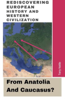 Rediscovering_European_History_And_Western_Civilization__From_Anatolia_And_Caucasus_