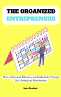 The_Organized_Entrepreneur__How_to_Maximize_Efficiency_and_Productivity_Through_Goal_Setting_and