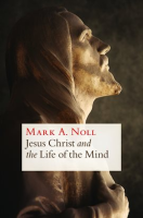 Jesus_Christ_and_the_Life_of_the_Mind