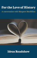 For_the_Love_of_History_-_A_Conversation_with_Margaret_MacMillan