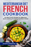 Mediterranean_Diet_French_Cookbook__The_Best_French_Recipes_for_Beginners__Quick_and_Easy_for_Eating