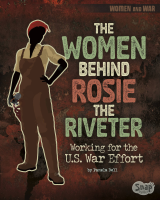 Women_Behind_Rosie_the_Riveter___Working_for_the_U_S__War_Effort