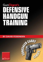 Gun_Digest_s_Defensive_Handgun_Training_eShort
