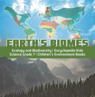 Earth_s_Biomes_Ecology_and_Biodiversity_Encyclopedia_Kids_Science_Grade_7_Children_s_Environm