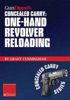 Gun_Digest_s_One-Hand_Revolver_Reloading_Concealed_Carry_eShort