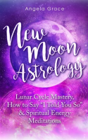 New_Moon_Astrology__Lunar_Cycle_Mastery__How_to_Say__I_Told_You_So_____Spiritual_Energy_Meditations