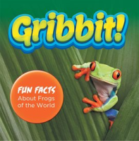 Gribbit__Fun_Facts_About_Frogs_of_the_World