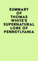 Summary_of_Thomas_White_s_Supernatural_Lore_of_Pennsylvania