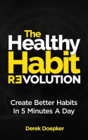The_Healthy_Habit_Revolution__The_Step_by_Step_Blueprint_to_Create_Better_Habits_in_5_Minutes_a_Day