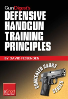 Gun_Digest_s_Defensive_Handgun_Training_Principles_Collection_eShort