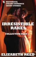 Irresistible_Rakes_Collection_Part_1__4_Historical_Steamy_Romance_Short_Stories